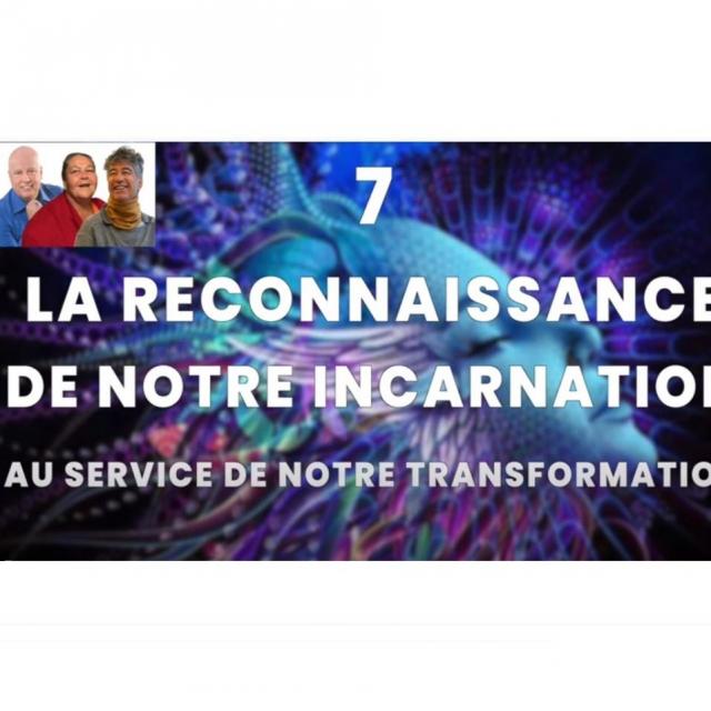Yvan Poirier CAPSULE 7 LA RECONNAISSANCE DE NOTRE INCARNATION AU SERVICE DE NOTRE TRANSFORMATION