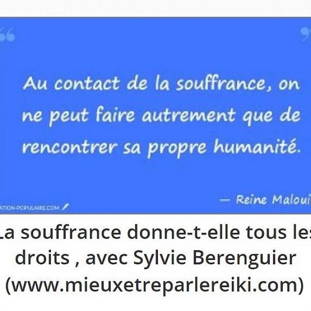 Sylvie Ptitsa La souffrance donne-t-elle tous les droits, avec Sylvie Berenguier (www.mieuxetreparlereiki.com)
