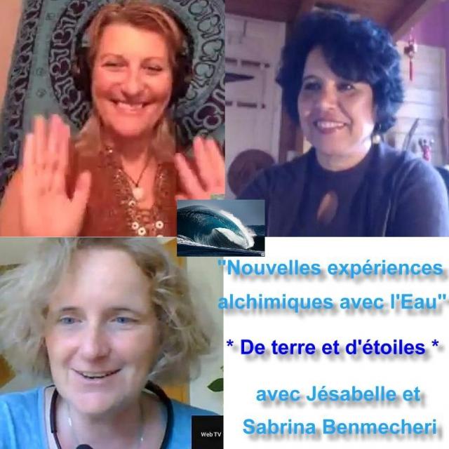 Podcast Sylvie Ptitsa Nouvelles expériences alchimiques avec l'Eau, avec Jésabelle et Sabrina Benmecheri