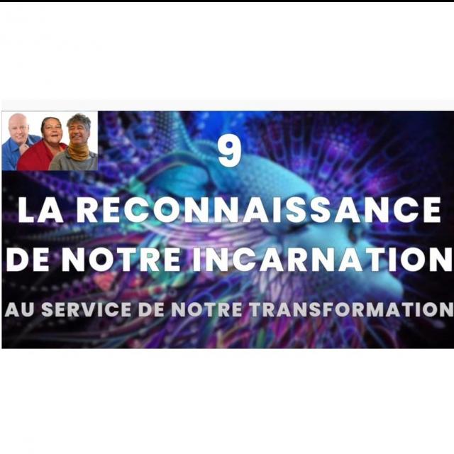 Yvan Poirier CAPSULE 9 LA RECONNAISSANCE DE NOTRE INCARNATION AU SERVICE DE NOTRE TRANSFORMATION