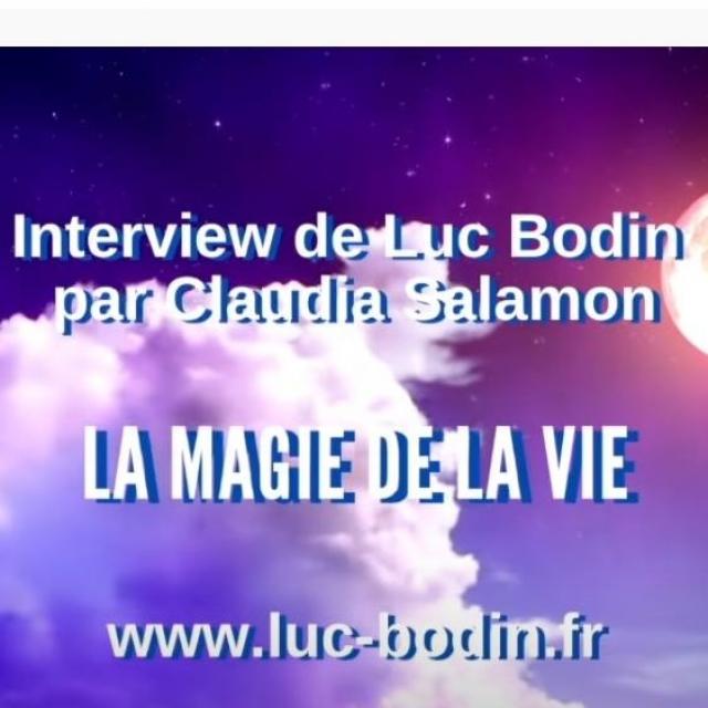 La magie de la vie - Une interview de Luc Bodin par Claudia Salamon.