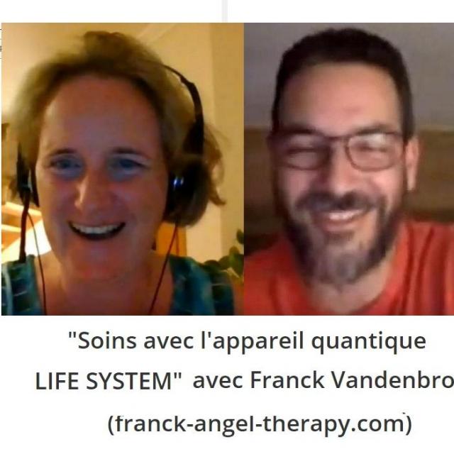 Podcast de Sylvie Ptitsa Soins avec l'appareil quantique LIFE SYSTEM, avec Franck Vandenbrouck (franck-angel-therapy.com)