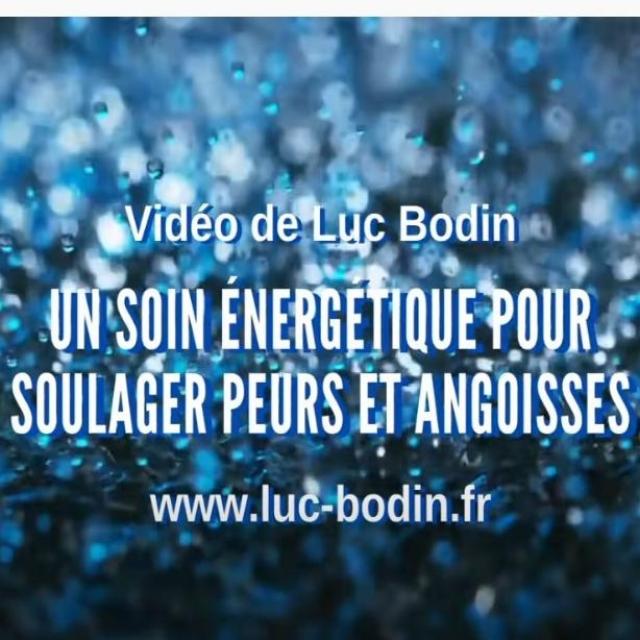 Soin énergétique intemporel pour soulager peurs et angoisses Luc Bodin.