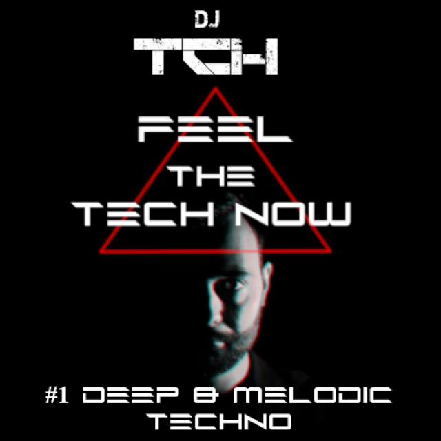 TCH - Feel The Tech Now #1 Deep & Melodic Techno