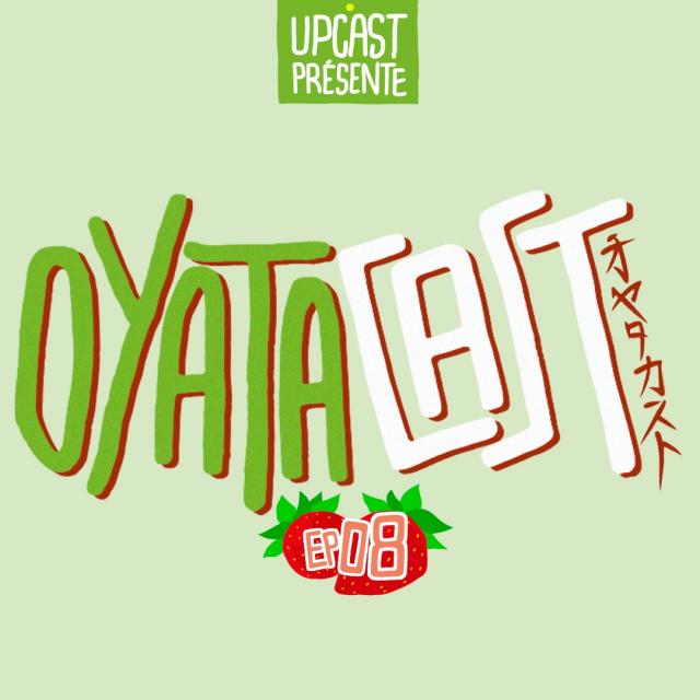 Oyatacast Épisode 8 Oyatacast Épisode 8