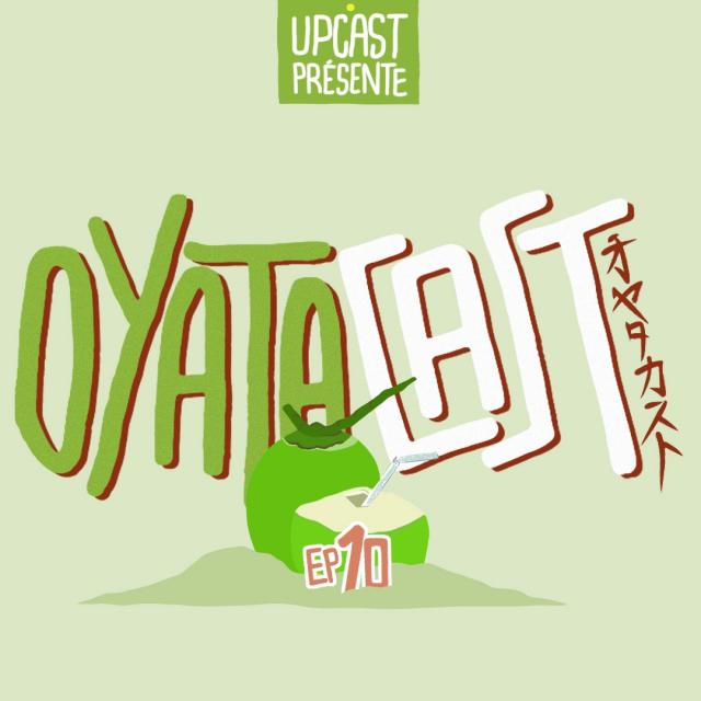 Oyatacast Épisode 10 Oyatacast Épisode 10