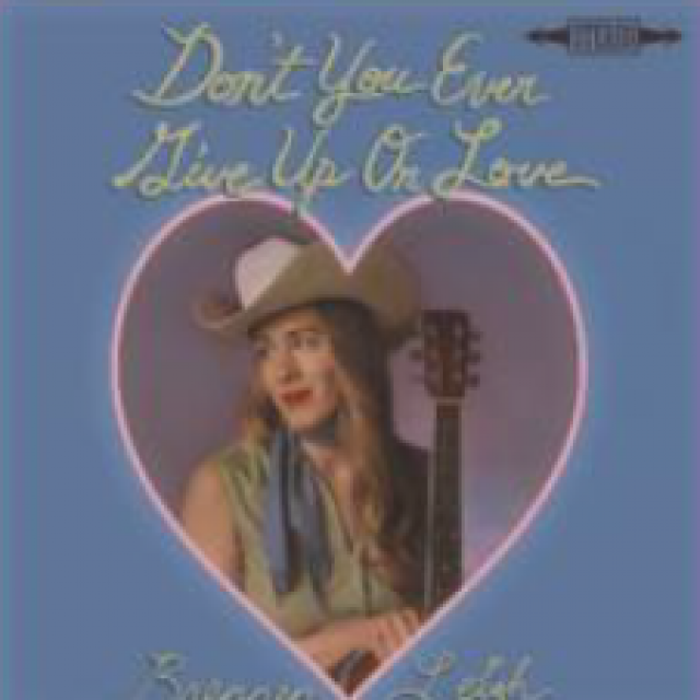 Brennen-Leigh-Don't-You-Ever-Give-Up-On-Love